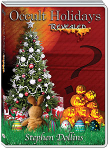 OCCULT HOLIDAYS REVEALED - STEPHEN DOLLINS